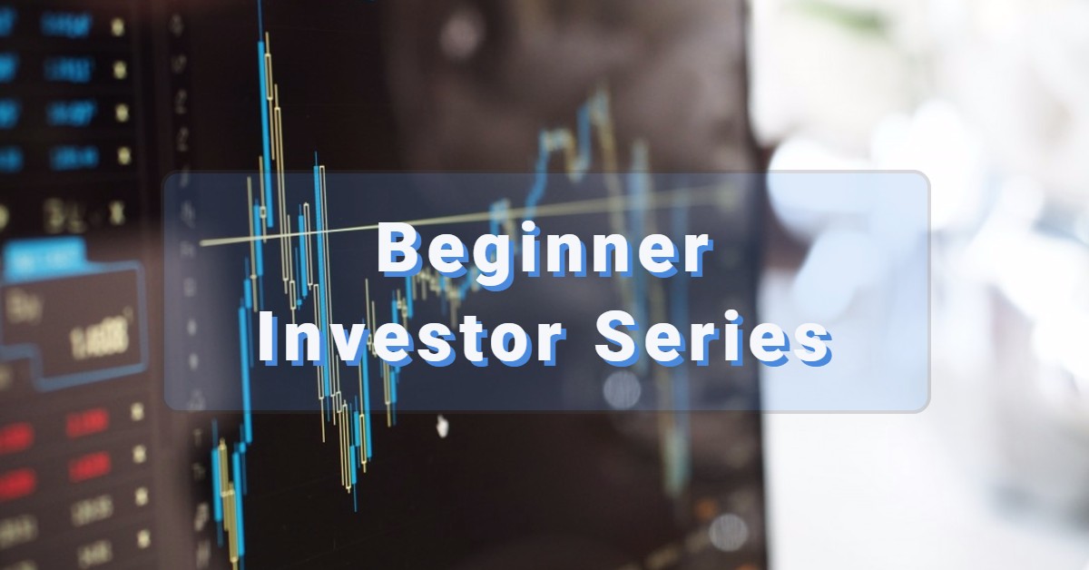 Beginner Investor Series - Investing 101
